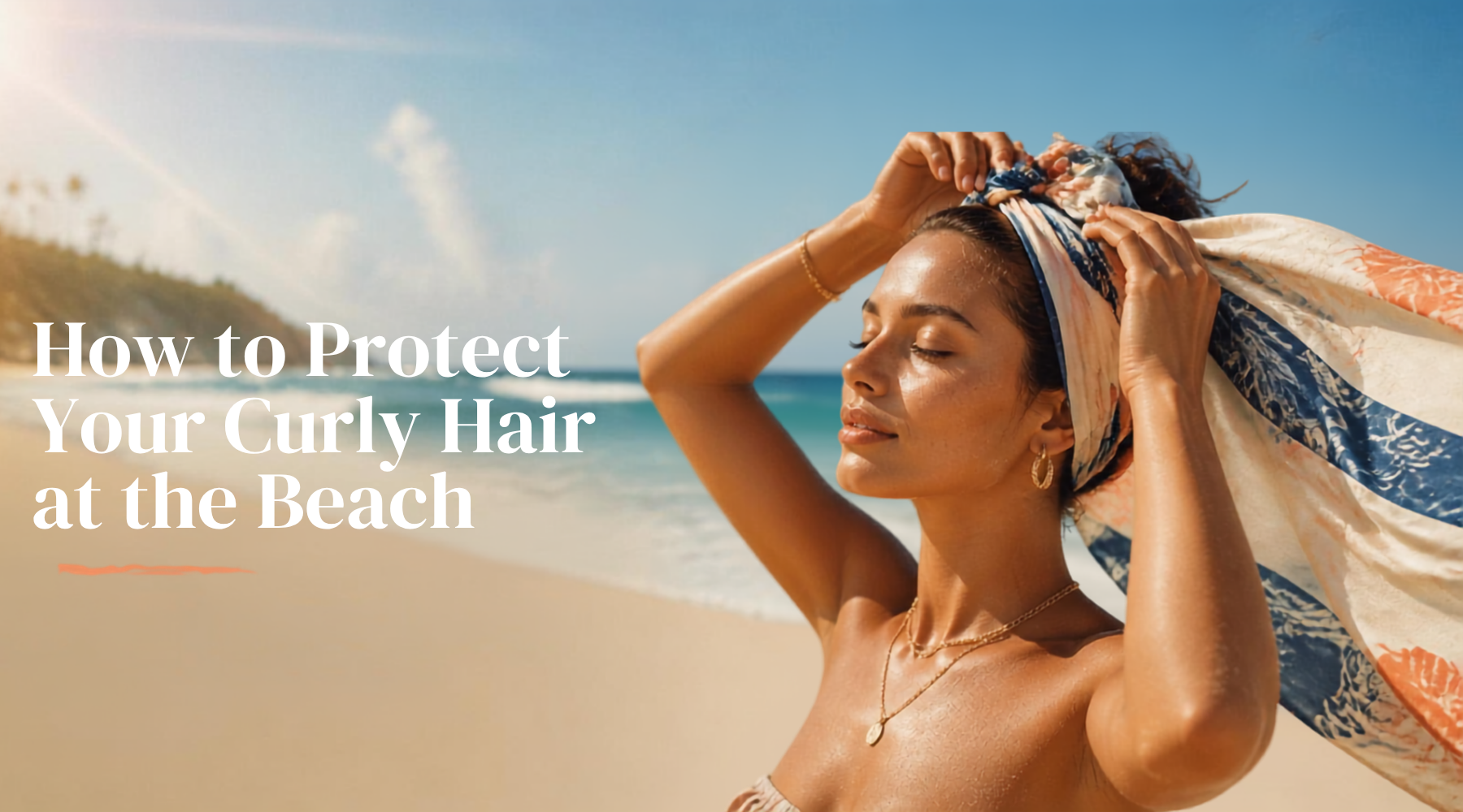 5 Reasons to Wrap Your Curly Hair at the Beach